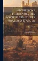 Inscriptions Tumulaires Des Anciens Cimetières Israélites D'Alger