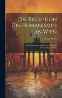 Die Reception Des Humanismus in Wien