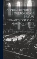 Annual Report of the Board of Prison Commissioners of Massachusetts; Volume 3