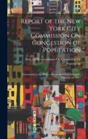 Report of the New York City Commission On Congestion of Population