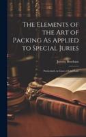 The Elements of the Art of Packing As Applied to Special Juries