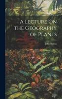 A Lecture On the Geography of Plants