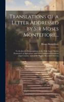 Translations of a Letter Addressed by Sir Moses Montefiore...