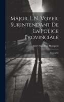 Major, L.N. Voyer, Surintendant De La Police Provinciale
