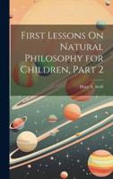 First Lessons On Natural Philosophy for Children, Part 2