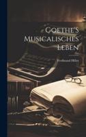 Goethe'S Musicalisches Leben