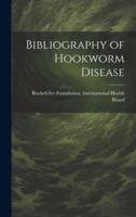 Bibliography of Hookworm Disease