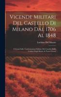 Vicende Militari Del Castello Di Milano Dal 1706 Al 1848