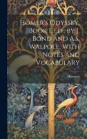 Homer's Odyssey, Book I, Ed., by J. Bond and A.S. Walpole, With Notes and Vocabulary