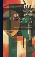 North Queensland Ethnography, Issues 1-8