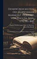 Denkwürdigkeiten Des Marschalls Marmont, Herzogs Von Ragusa, Von 1792 Bis 1841