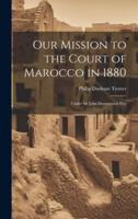 Our Mission to the Court of Marocco in 1880