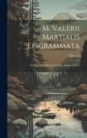 M. Valerii Martialis Epigrammata
