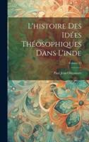 L'histoire Des Idées Théosophiques Dans L'inde; Volume 23