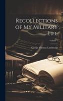 Recollections of My Military Life; Volume 1