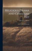 Religious Drama and Christian Art