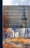 What Is Presbyterian Law As Defined by the Church Courts?