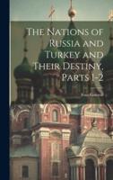 The Nations of Russia and Turkey and Their Destiny, Parts 1-2