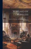 Waylaid by Wireless