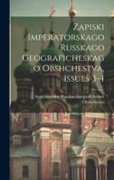 Zapiski Imperatorskago Russkago Geograficheskago Obshchestva, Issues 3-4