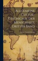 Allgemeine Cultur-Geschichte Der Menschheit, Dritter Band