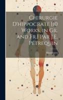 Chirurgie D'hippocrate [10 Works, in Gr. And Fr.] Par J.E. Pétrequin