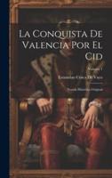 La Conquista De Valencia Por El Cid