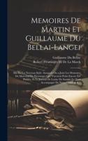 Memoires De Martin Et Guillaume Du Bellai-Langei