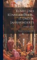 Kunst Und Künstler Des 16., 17. Und 18. Jahrhunderts