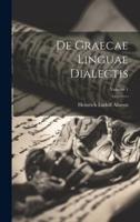 De Graecae Linguae Dialectis; Volume 1
