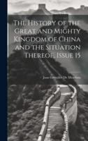 The History of the Great and Mighty Kingdom of China and the Situation Thereof, Issue 15