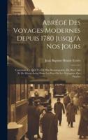 Abrégé Des Voyages Modernes Depuis 1780 Jusqu'à Nos Jours