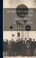 Betrachtungen Über Die Mahlerey ... Erster Theil