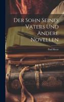 Der Sohn Seines Vaters Und Andere Novellen