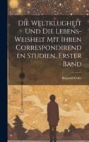 Die Weltklugheit Und Die Lebens-Weisheit Mit Ihren Correspondirenden Studien, Erster Band