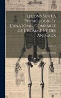 Leçons Sur La Physiologie Et L'anatomie Comparée De L'homme Et Des Animaux; Volume 9