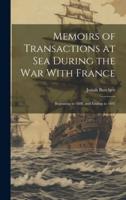 Memoirs of Transactions at Sea During the War With France