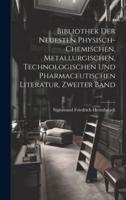 Bibliothek Der Neuesten Physisch-Chemischen, Metallurgischen, Technologischen Und Pharmaceutischen Literatur, Zweiter Band