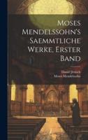 Moses Mendelssohn's Saemmtliche Werke, Erster Band