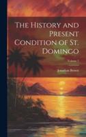 The History and Present Condition of St. Domingo; Volume 2