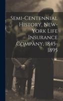 Semi-Centennial History, New-York Life Insurance Company, 1845-1895