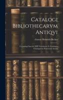 Catalogi Bibliothecarvm Antiqvi