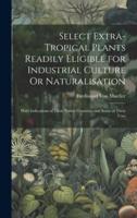 Select Extra-Tropical Plants Readily Eligible for Industrial Culture Or Naturalisation