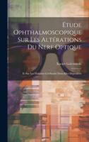 Étude Ophthalmoscopique Sur Les Altérations Du Nerf Optique