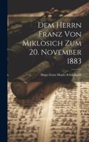 Dem Herrn Franz Von Miklosich Zum 20. November 1883