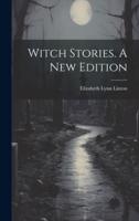 Witch Stories. A New Edition; A New Edition