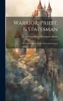 Warrior, Priest, & Statesman