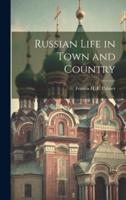 Russian Life in Town and Country