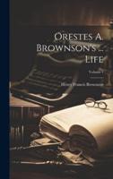 Orestes A. Brownson's ... Life; Volume 1
