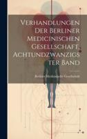 Verhandlungen Der Berliner Medicinischen Gesellschaft, Achtundzwanzigster Band